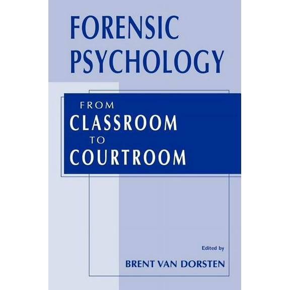 Forensic Psychology: From Classroom to Courtroom, (Hardcover)