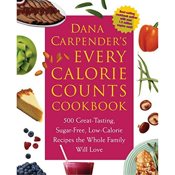 Pre-Owned Dana Carpender's Every Calorie Counts Cookbook: 500 Great-Tasting, Sugar-Free, Low-Calorie Recipes that the Whole Family Will Love, 9781592331970, 1592331971, Paperback,