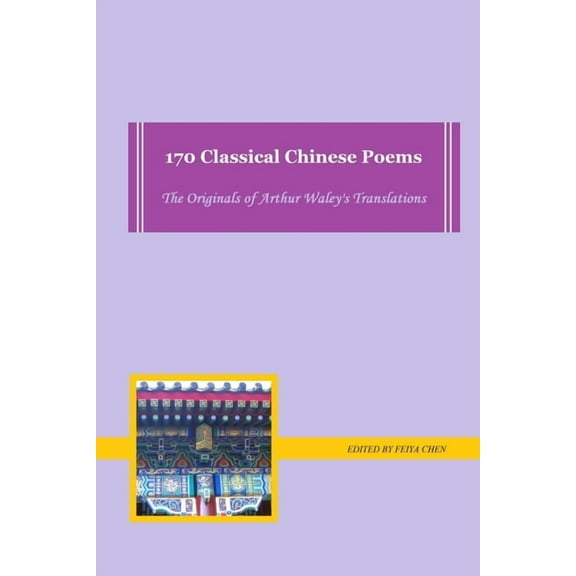 170 Classical Chinese Poems: the originals of Arthur Waley's translations, (Paperback)
