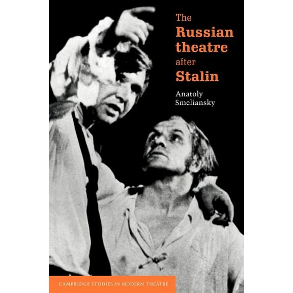 Cambridge Studies in Modern Theatre The Russian Theatre After Stalin, (Paperback)
