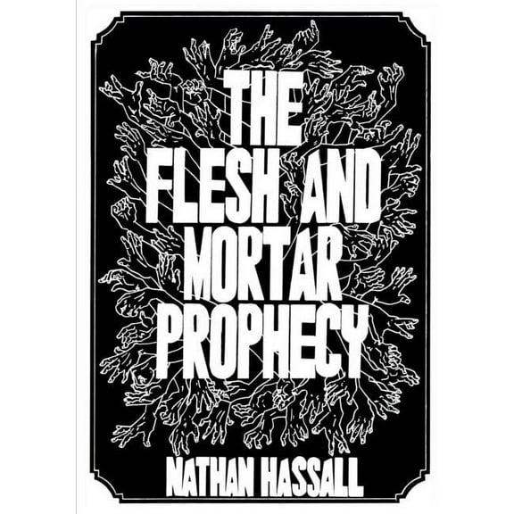 The Flesh and Mortar Prophecy, (Paperback)