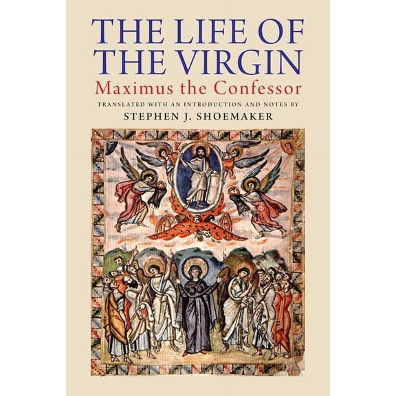 The Life of the Virgin: Maximus the Confessor, (Hardcover)