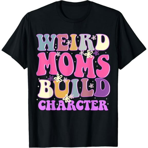Retro Groovy Weird Moms Build Character T-Shirt