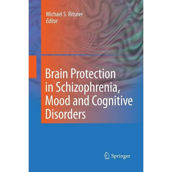 Brain Protection in Schizophrenia, Mood and Cognitive Disorders, (Paperback)