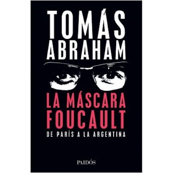 LA MASCARA FOUCAULT PAIDOS TOMAS ABRAHAM