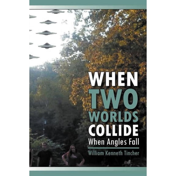 When Two Worlds Collide: When Angels Fall  Paperback  1467070009 9781467070003 William Kenneth Tincher