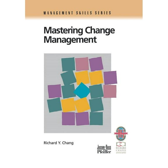 Management Skills Series Mastering Change Management: A Practical Guide to Turning Obstacles Into Opportunities, (Paperback)