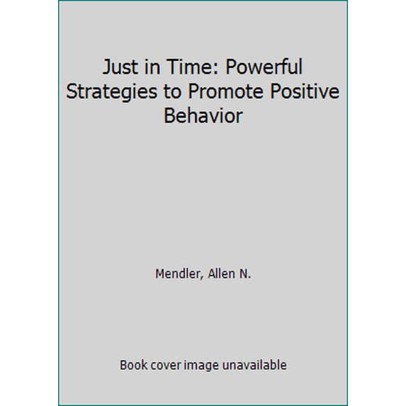 Pre-Owned Just in Time: Powerful Strategies to Promote Positive Behavior (Paperback) 1932127402 9781932127409