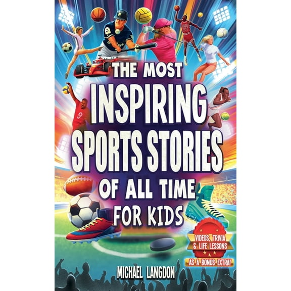 The Most Inspiring Sports Stories Of All Time For Kids!, (Paperback)
