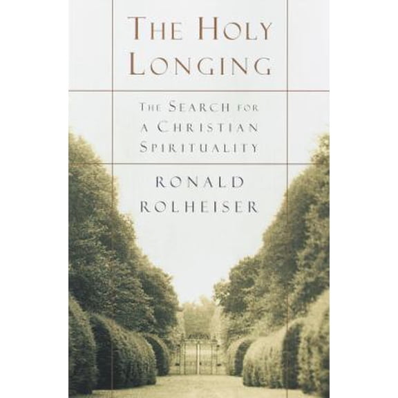 Pre-Owned The Holy Longing: The Search for a Christian Spirituality (Hardcover) 0385494181 9780385494182