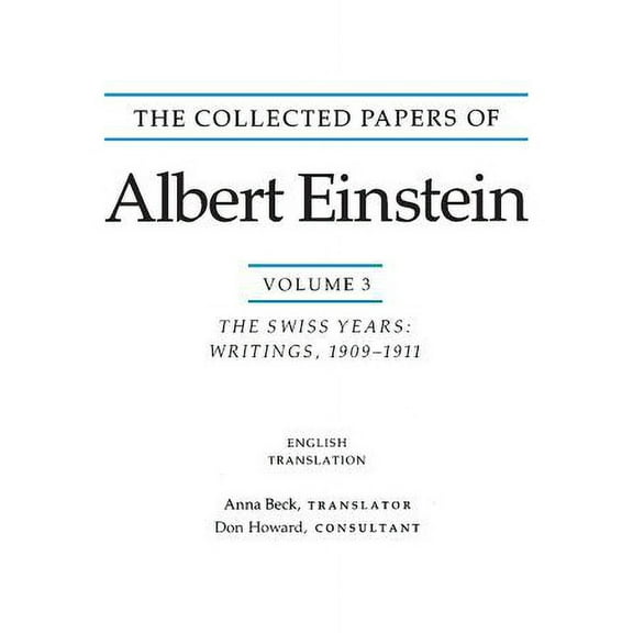Collected Papers of Albert Einstein The Collected Papers of Albert Einstein, Volume 3 (English): The Swiss Years: Writings, 1909-1911. (English Translation , Book 3, (Paperback)