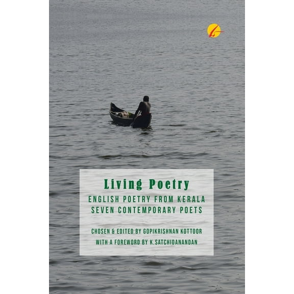 Living Poetry: English Poetry from Kerala, Seven Contemporary Poets: A Poetry Anthology (Paperback) by Kamala Das, Anna Sujatha Mathai, Meena Alexander