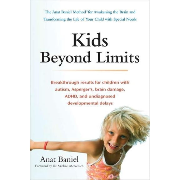 Pre-Owned Kids Beyond Limits: The Anat Baniel Method for Awakening the Brain and Transforming the Life of Your Child with Special Needs (Paperback) 0399537368 9780399537363