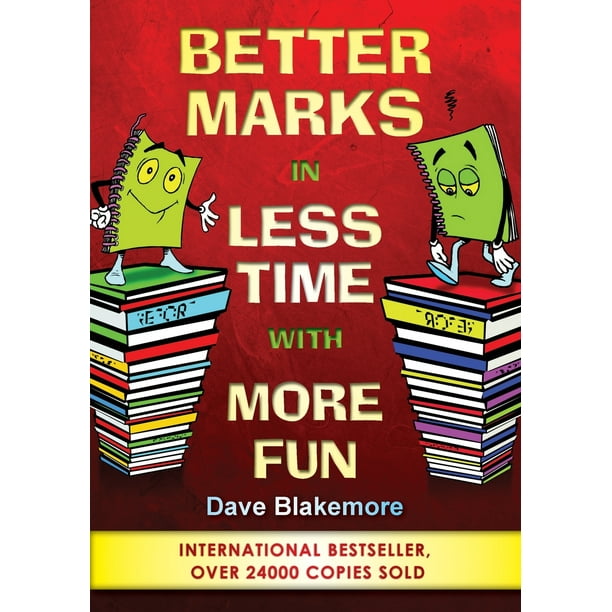 Better Marks: Better Marks in Less Time with More Fun: Better Marks