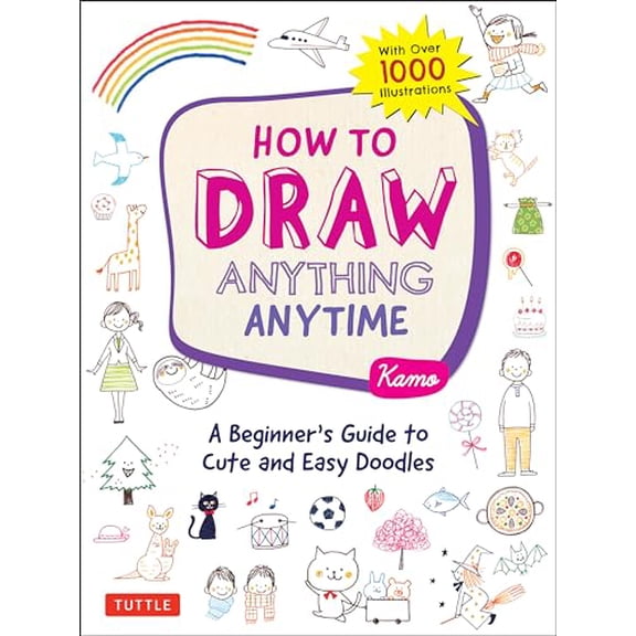 Pre-Owned How to Draw Anything Anytime: A Beginner's Guide to Cute and Easy Doodles (over 1,000 illustrations), 9780804853804, 0804853800, Paperback, Illustrated edition