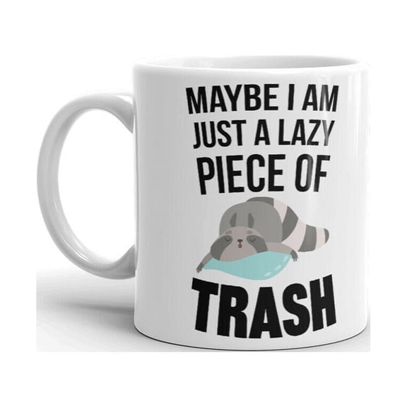 Maybe I Am Just A Lazy Piece Of Trash Novelty Coffee Tea Ceramic Cup Office Work Mug 11 Oz