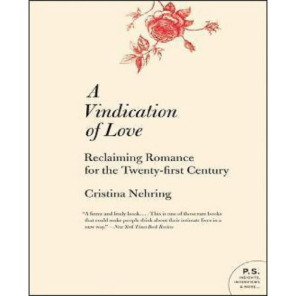 A Vindication of Love: Reclaiming Romance for the Twenty-First Century
