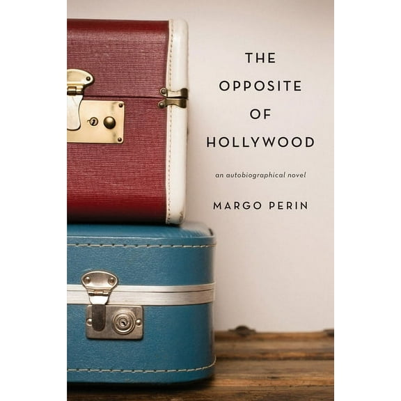 The Opposite of Hollywood: an autobiographical novel, (Paperback)