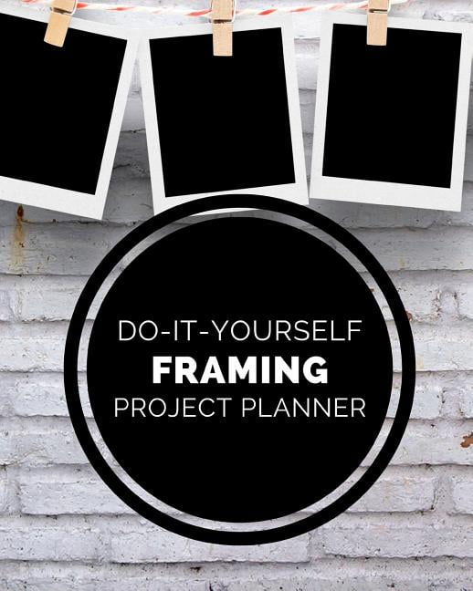 Do It Yourself Framing Project Planner DIY Projects Crafts Do It