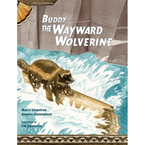 Buddy, the Wayward Wolverine (Hardcover) by Mary a Livingston, Amanda Shufelberger