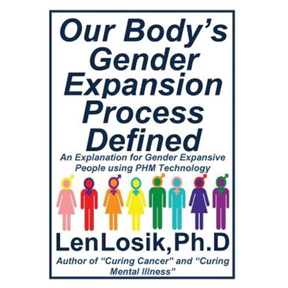 Pre-Owned Our Body's Gender Expansion Process Defined : An Explanation for the Wide Spectrum of Gender Expansion People Using PHM Technology (Paperback)