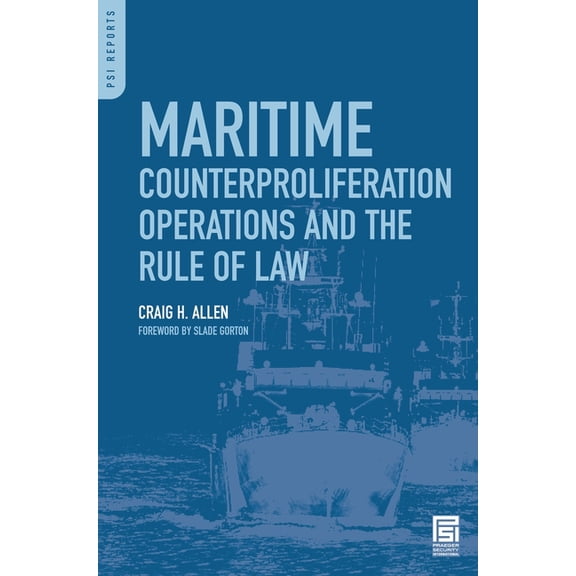 PSI Reports Maritime Counterproliferation Operations and the Rule of Law, (Hardcover)