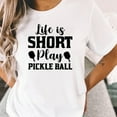 thumbnail image 5 of Life is Short Play Pickle Ball T-Shirt, Funny Pickleball Shirt, Pickle Ball Player Gift, 5 of 6