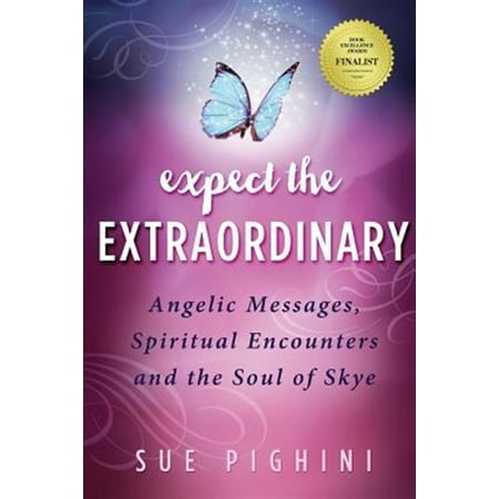Pre-Owned Expect the Extraordinary: Angelic Messages Spiritual Encounters and the Soul of Skye (Paperback)