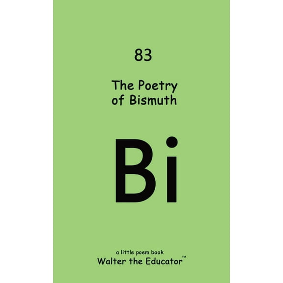 Chemical Element Poetry Book The Poetry of Bismuth, (Paperback)