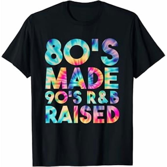 80's Made 90's R&B Raised Tie Dye Old School RnB Music T-Shirt