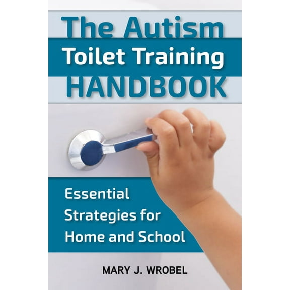 The Autism Toilet Training Handbook: Essential Strategies for Home and School, (Paperback)