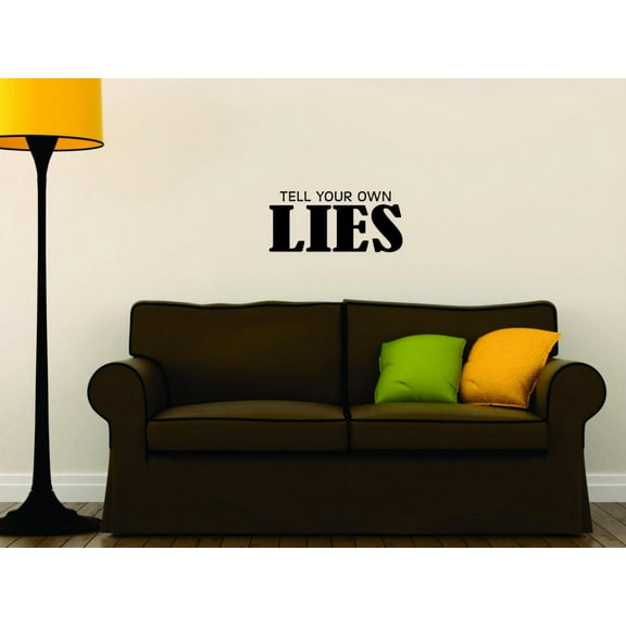 Custom Decals Tell Your Own Lies Quote 10x20 Inches