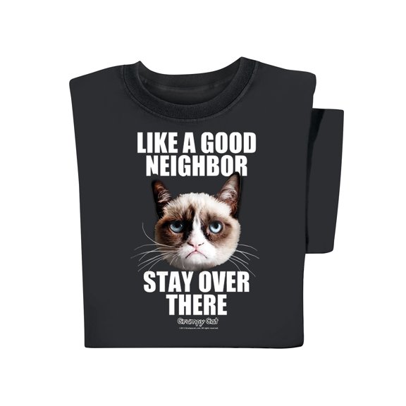 Collections Etc Grumpy Cat Like A Good Neighbor Stay Over There T-Shirt