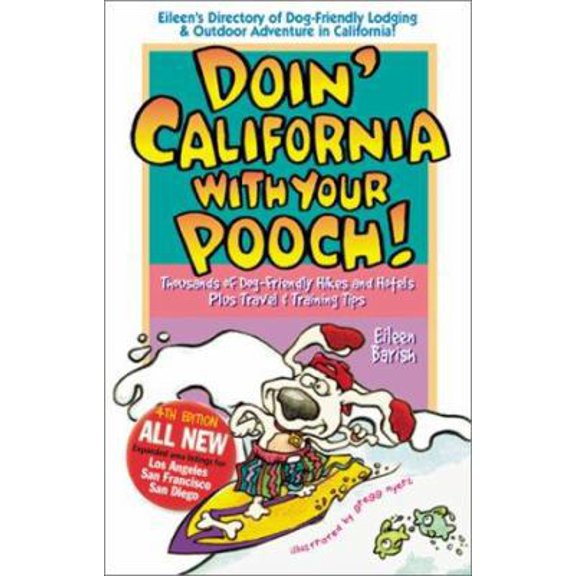 Pre-Owned Doin' California with Your Pooch: Eileen's Directory of Dog-Friendly Lodging and Outdoor Adventure in California! Fourth Edition (Paperback) 1884465161 9781884465161