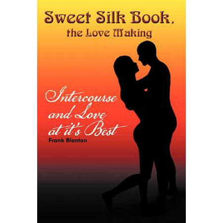 Sweet Silk Book, the Love Making : Intercourse and Love at It's