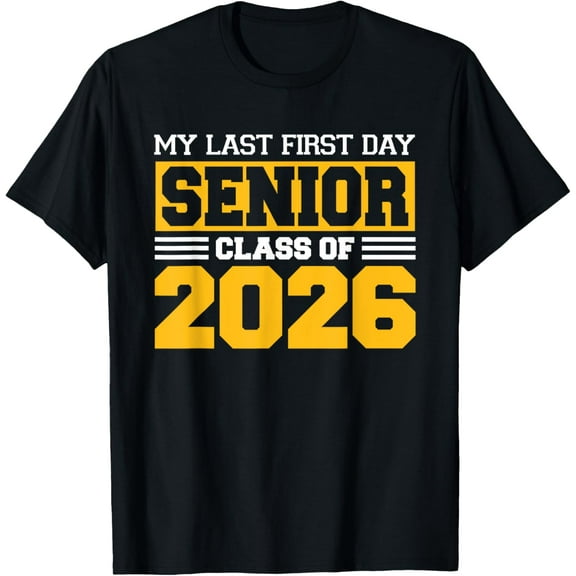 Exquisite and comfortable-My Last First Day Senior 2026 Back To School Class Of 2026 T-Shirt