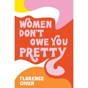 Women Don't Owe You Pretty (Paperback)
