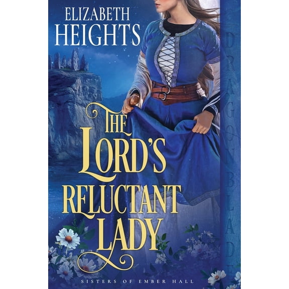 Sisters of Ember Hall The Lord's Reluctant Lady: A Medieval Historical Romance, Book 2, (Paperback)