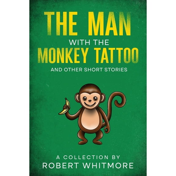 The Man With The Monkey Tattoo and Other Short Stories, (Paperback)
