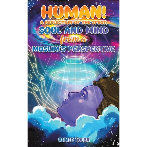 Human! A Reflection of the Spirit, Soul and Mind from a Muslim's Perspective, (Paperback)