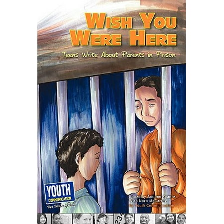 Wish You Were Here : Teens Write about Parents in