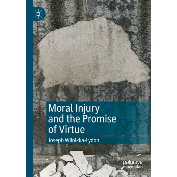 Moral Injury and the Promise of Virtue, (Paperback)