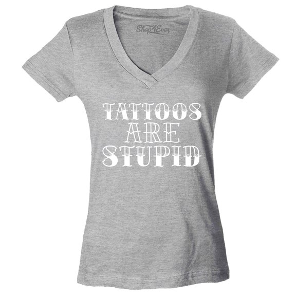 Shop4Ever Women's Tattoos are Stupid Sarcastic Humor Slim Fit V-Neck T-Shirt X-Large Sports Grey