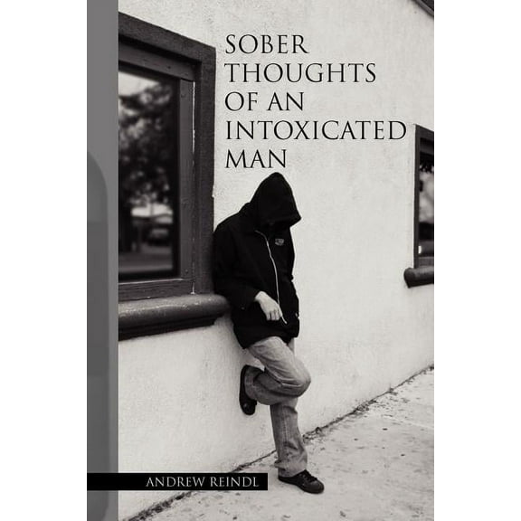 Sober Thoughts of an Intoxicated Man
