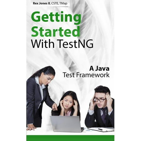 Getting Started With TestNG (A Java Test Framework) -