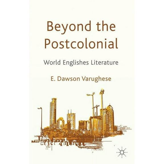 Beyond the Postcolonial: World Englishes Literature, (Hardcover)