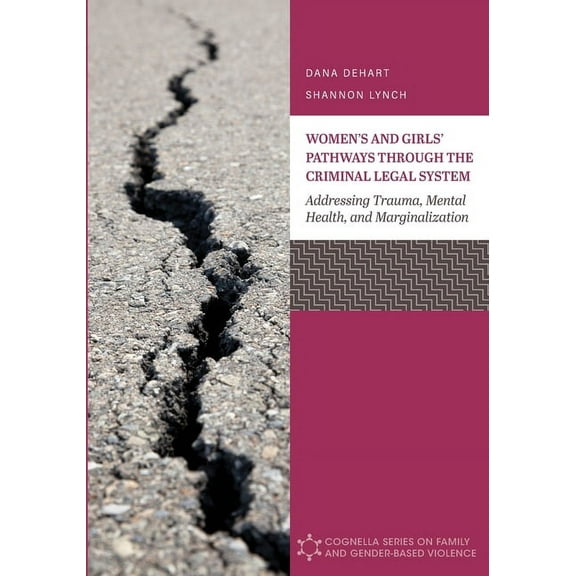 Women's and Girls' Pathways through the Criminal Legal System: Addressing Trauma, Mental Health, and Marginalization, (Paperback)