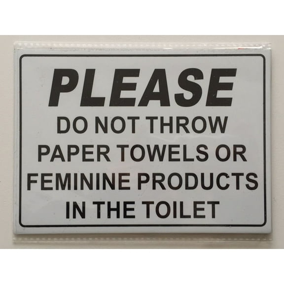 PLEASE DO NOT THROW PAPER TOWELS OR FEMININE PRODUCTS IN THE TOILET SIGN - Aluminium WITH TWO SIDED TAPE (5X7)