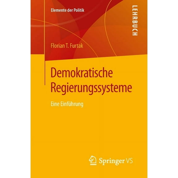 Elemente Der Politik Demokratische Regierungssysteme: Eine EinfÃ¼hrung, (Paperback)