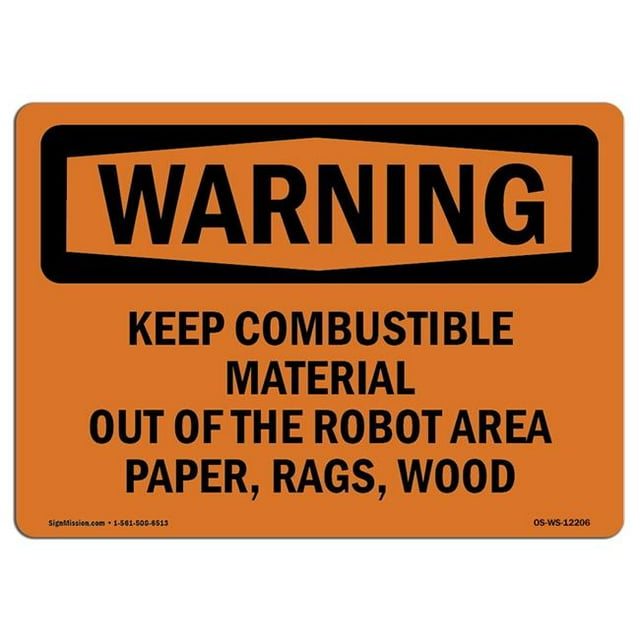 SignMission OS-WS-A-1218-L-12206 12 x 18 in. OSHA Warning Sign - Keep Combustible Material Out of the Robot